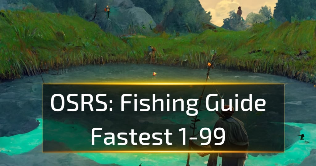 OSRS 1-99 Complete Fishing Guide (Fastest way to 99) - OSRS Guide