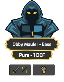 Obby Mauler - Base [Pure - 1 DEF]