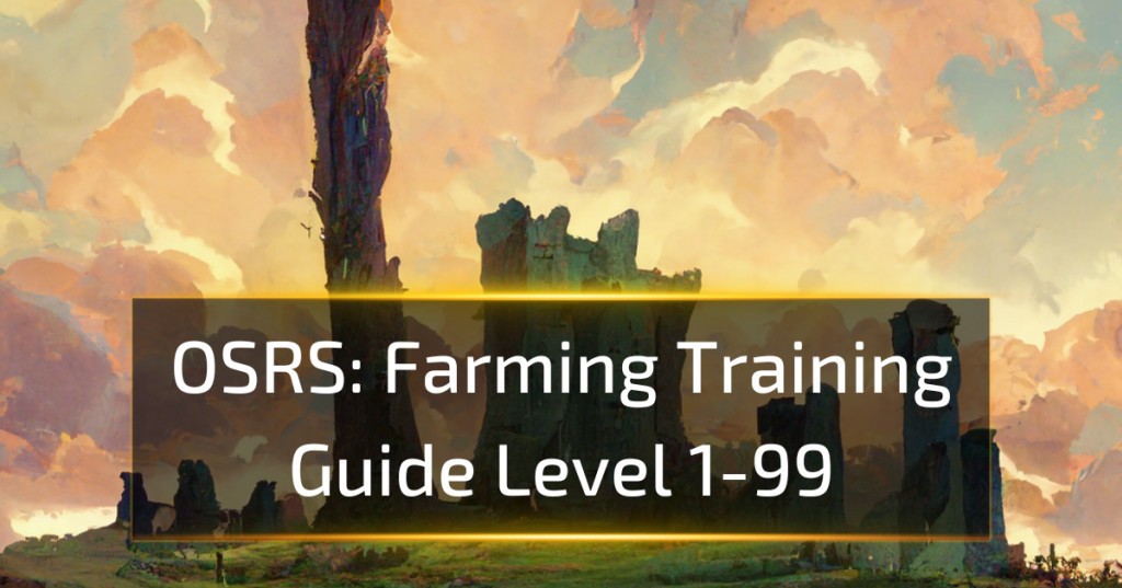 Osrs Farming Guide From Basics To 99