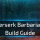 Berserk Barbarian Build Guide D2R 2.6