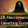 Necromancer Levelling Guide - D2R 2.6