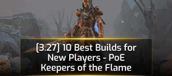 [3.27] 10 Best Builds for New Players - PoE Keepers of the Flame