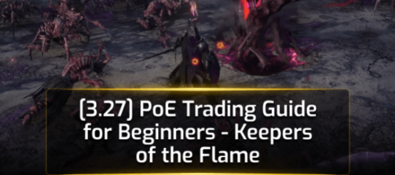 [3.27] PoE Trading Guide for Beginners - Keepers of the Flame