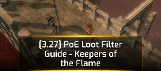 [3.27] PoE Loot Filter Guide - Keepers of the Flame