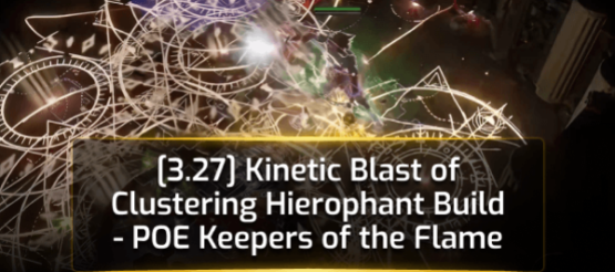 [3.27] Kinetic Blast of Clustering Hierophant Build - POE Keepers of the Flame