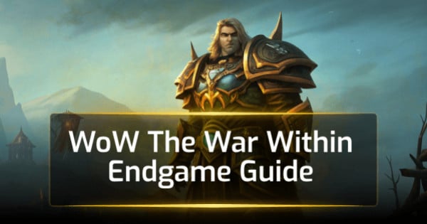 WoW The War Within Endgame Guide WoW The War Within Endgame Guide