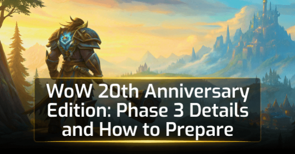 WoW 20th Anniversary Edition: Phase 3 Details and How to Prepare