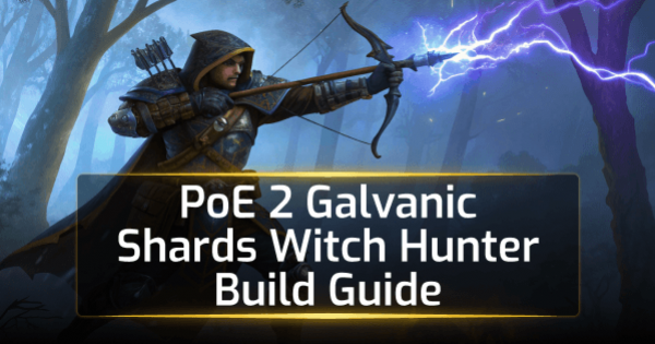 PoE 2 Galvanic Shards Witch Hunter Guide [Patch 0.3.0] – The Third Edict