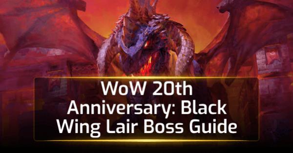 WoW 20th Anniversary: Black Wing Lair Boss Guide