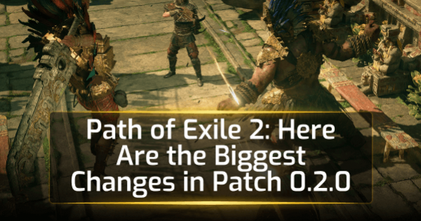 Path of Exile 2: Here Are the Biggest Changes in Patch 0.2.0 Path of Exile 2: Here Are the Biggest Changes in Patch 0.2.0