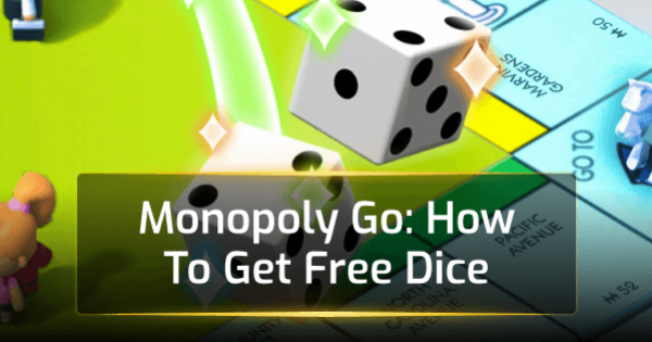 Monopoly Go: How To Get Free Dice Monopoly Go: How To Get Free Dice