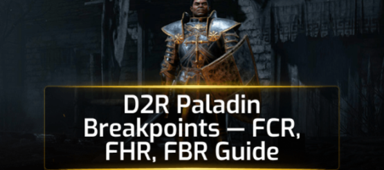 D2R Paladin Breakpoints — FCR, FHR, FBR Guide [Patch 3.2]