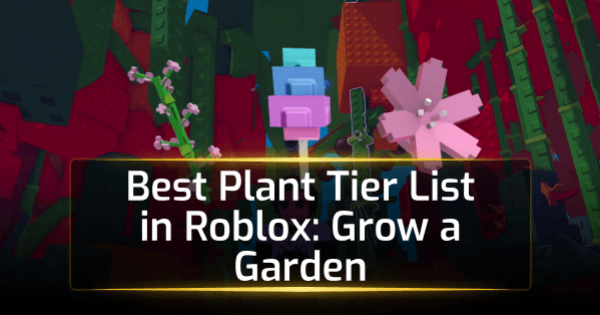 Best Plant Tier List in Roblox: Grow a Garden Best Plant Tier List in Roblox: Grow a Garden