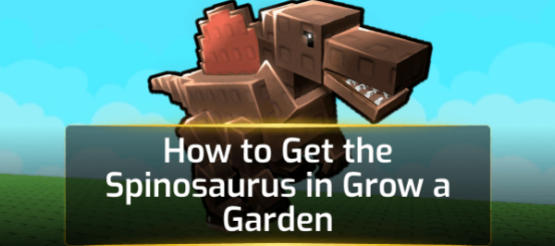 How to Get the Spinosaurus in Grow a Garden How to Get the Spinosaurus in Grow a Garden