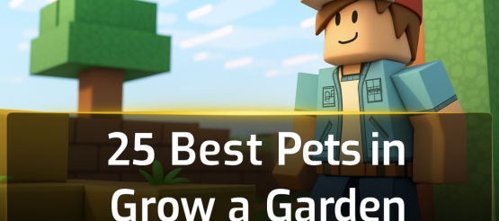 Best 25 Pets in Grow a Garden Roblox