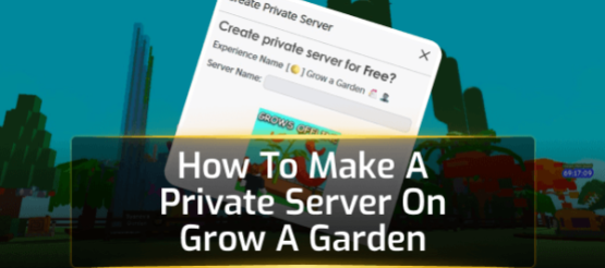 How To Make A Private Server On Grow A Garden