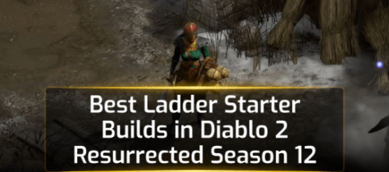 Best Ladder Starter Builds in Diablo 2 Resurrected Season 12 Best Ladder Starter Builds in Diablo 2 Resurrected Season 12