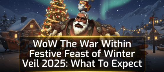 WoW The War Within Festive Feast of Winter Veil 2025: What To Expect