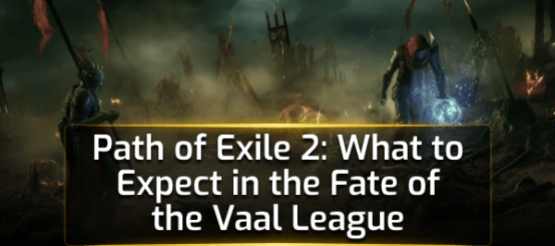 Path of Exile 2: What to Expect in the Fate of the Vaal League Path of Exile 2: What to Expect in the Fate of the Vaal League