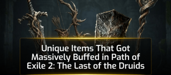 PoE 2 Unique Items That Got Massively Buffed in The Last of the Druids PoE 2 Unique Items That Got Massively Buffed in The Last of the Druids
