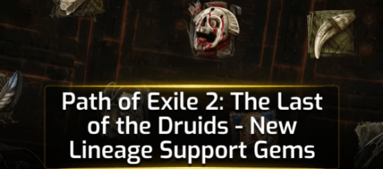 PoE 2 The Last of the Druids - New Lineage Support Gems PoE 2 The Last of the Druids - New Lineage Support Gems
