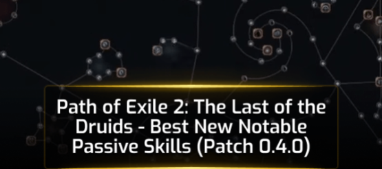 PoE 2 The Last of the Druids - Best New Notable Passive Skills PoE 2 The Last of the Druids - Best New Notable Passive Skills