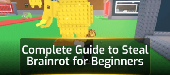 Complete Guide to Steal Brainrot for Beginners Complete Guide to Steal Brainrot for Beginners
