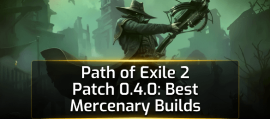Path of Exile 2 Patch 0.4.0: Best Mercenary Builds