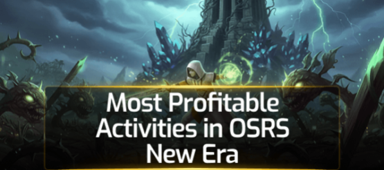 Most Profitable Activities in OSRS New Era Most Profitable Activities in OSRS New Era