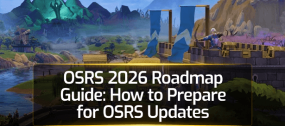 OSRS 2026 Roadmap Guide: How to Prepare for OSRS Updates OSRS 2026 Roadmap Guide: How to Prepare for OSRS Updates