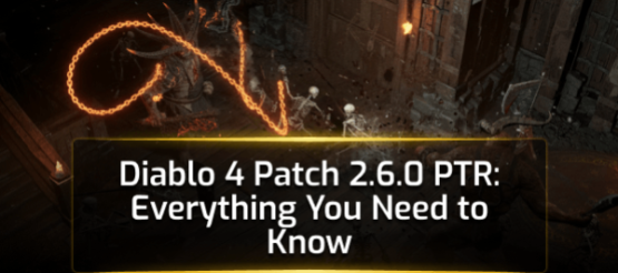 Diablo 4 Patch 2.6.0 PTR: Everything You Need to Know Diablo 4 Patch 2.6.0 PTR: Everything You Need to Know