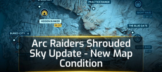 Arc Raiders Shrouded Sky Update - New Map Condition Arc Raiders Shrouded Sky Update - New Map Condition