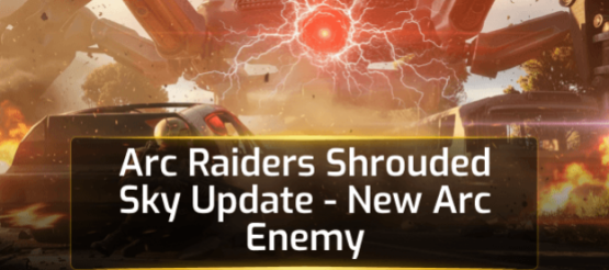 Arc Raiders Shrouded Sky Update - New ARC Enemy Arc Raiders Shrouded Sky Update - New ARC Enemy