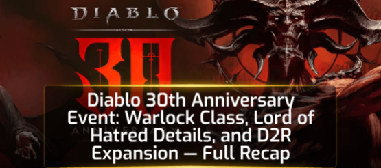 Diablo 30th Anniversary Event: Warlock Class, Lord of Hatred Details, and D2R Diablo 30th Anniversary Event: Warlock Class, Lord of Hatred Details, and D2R