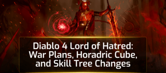 Diablo 4 Lord of Hatred: War Plans, Horadric Cube, and Skill Tree Changes