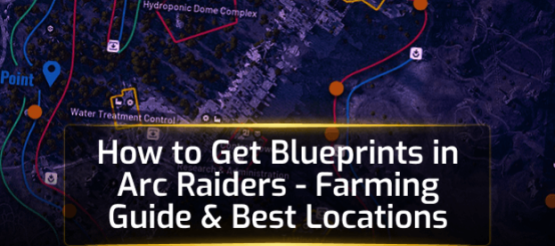 How to Get Blueprints in Arc Raiders How to Get Blueprints in Arc Raiders