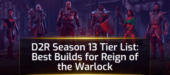 D2R Season 13 Tier List: Best Builds in Reign of the Warlock D2R Season 13 Tier List: Best Builds in Reign of the Warlock
