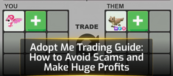 Adopt Me Trading Guide: How to Avoid Scams and Make Huge Profits Adopt Me Trading Guide: How to Avoid Scams and Make Huge Profits