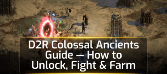 D2R Colossal Ancients Guide - How to Unlock, Fight & Farm