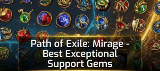 Path of Exile: Mirage - Best Exceptional Support Gems