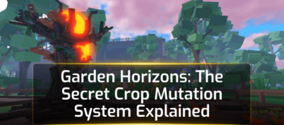 Garden Horizons: The Secret Crop Mutation System Explained Garden Horizons: The Secret Crop Mutation System Explained