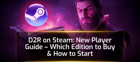 D2R on Steam: New Player Guide - Which Edition to Buy & How to Start