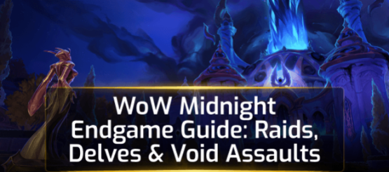 WoW Midnight Endgame Guide: Raids, Delves & Void Assaults