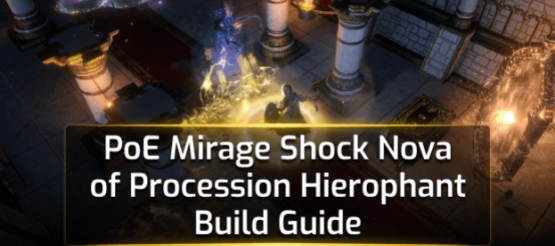 Path of Exile: Mirage - Shock Nova of Procession Hierophant Build Guide