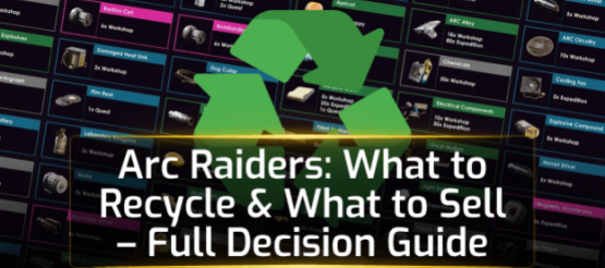 Arc Raiders: What to Recycle & What to Sell