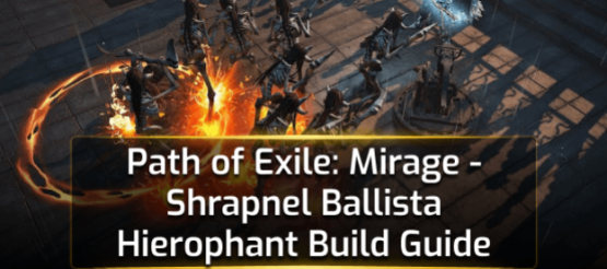 Path of Exile: Mirage - Shrapnel Ballista Hierophant Build Guide