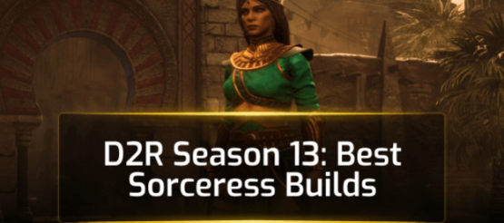 D2R Season 13: Best Sorceress Builds