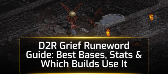 D2R Grief Runeword Guide: Best Bases, Stats, & Which Builds Use It D2R Grief Runeword Guide: Best Bases, Stats, & Which Builds Use It