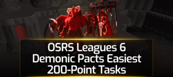 OSRS Leagues 6 Demonic Pacts Easiest 200 Point Tasks OSRS Leagues 6 Demonic Pacts Easiest 200 Point Tasks