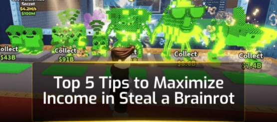 Top 5 Tips to Maximize Income in Steal a Brainrot Top 5 Tips to Maximize Income in Steal a Brainrot
